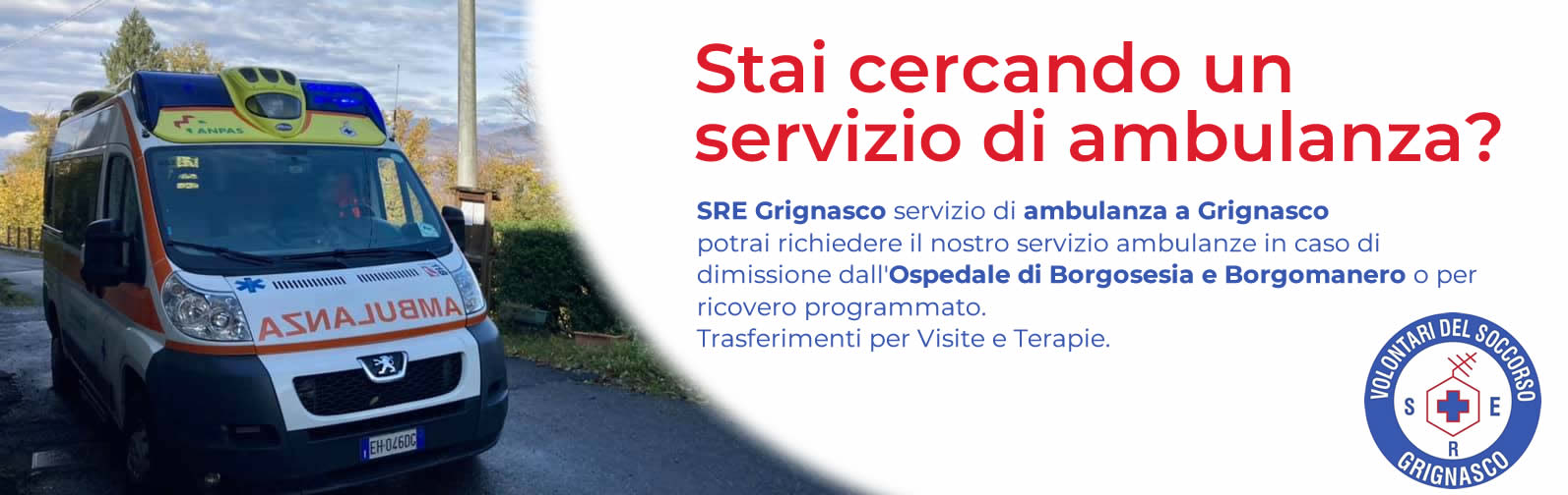 Se sei alla ricerca di un servizio di ambulanza Grignasco,  devi sapere  prima di tutto che  SRE GRIGNASCO dispone di Mezzi di Soccorso innovativi e in grado di offrire in ogni momento supporto adeguato alle tue esigenze.